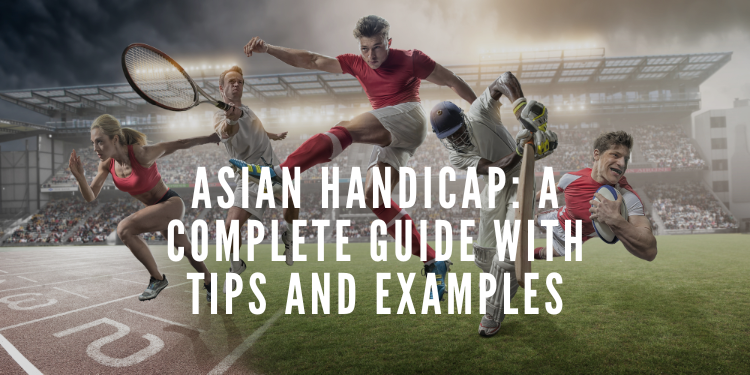 Common Asian Handicap Types You Should Know